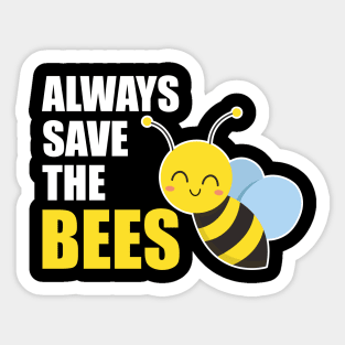 Always save the bees instead of beers Sticker